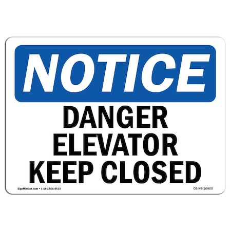 Signmission Safety Sign, OSHA Notice, 10" Height, Danger Elevator Keep Closed Sign, Portrait OS-NS-D-710-V-10901